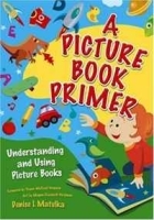 A Picture Book Primer: Understanding and Using Picture Books артикул 1676c.