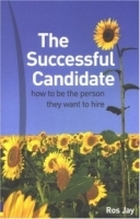The Successful Candidate: How to Be the Person They Want to Hire артикул 1718c.